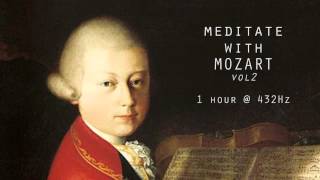 Meditate with Mozart  432Hz Classical Music  Vol 2 [upl. by Arrak]