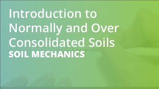 Introduction to Normally and Over Consolidated Soils  Soil Mechanics [upl. by Raamaj]