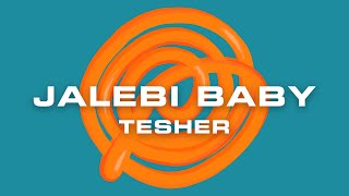 Tesher  Jalebi Baby Original Version Official Lyric Video [upl. by Gerhardine850]