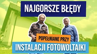 Fotowoltaika bez tajemnic najgorsze błędy popełniane przy instalacji fotowoltaiki [upl. by Eniksre213]