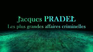 Les plus grandes affaires criminelles  Jacques PRADEL  Intégrale [upl. by Henrique684]